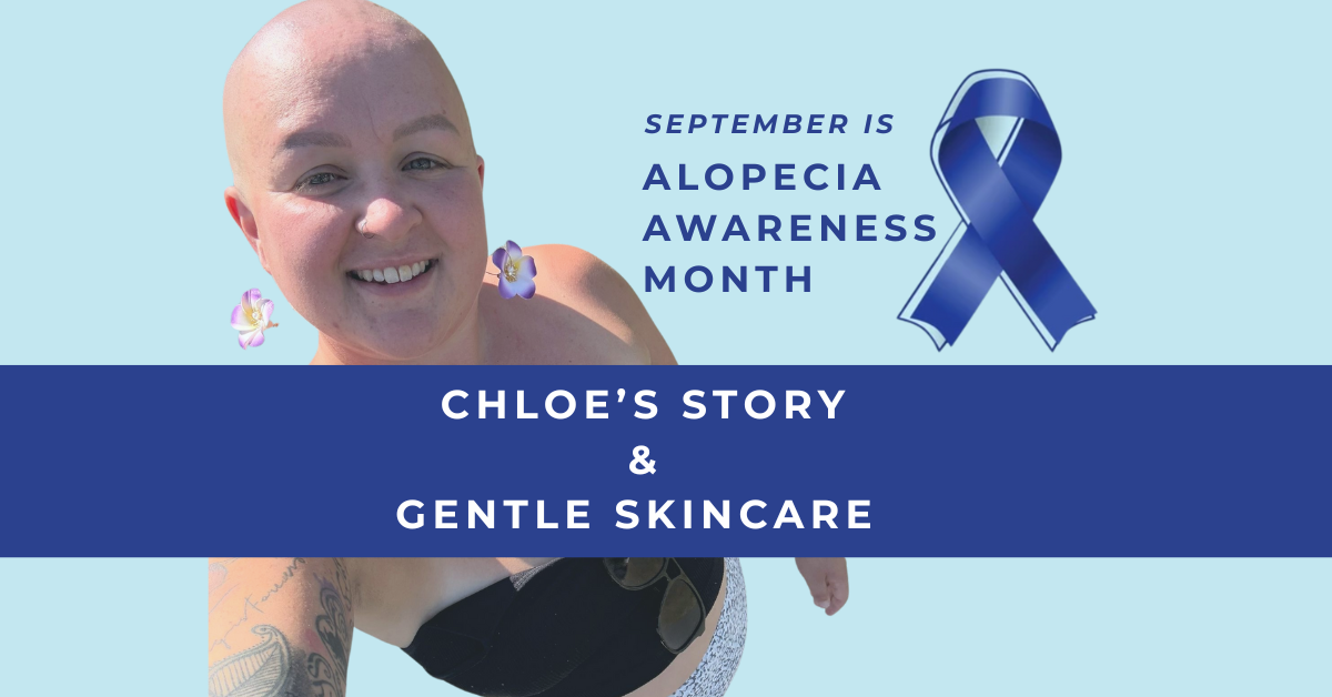 Alopecia Awareness Month: Chloe’s Story & Why Skincare Matters